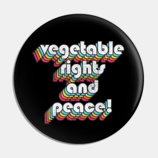 Vegetable Right & Peace / Vintage Faded Style Design Pin