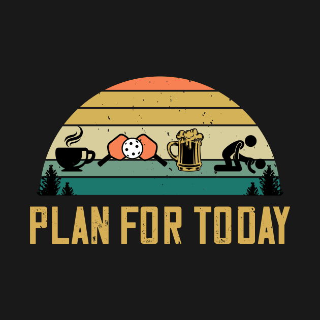 Plan For Today Coffee Pickleball Beer Sex Pickleball Player by despicav