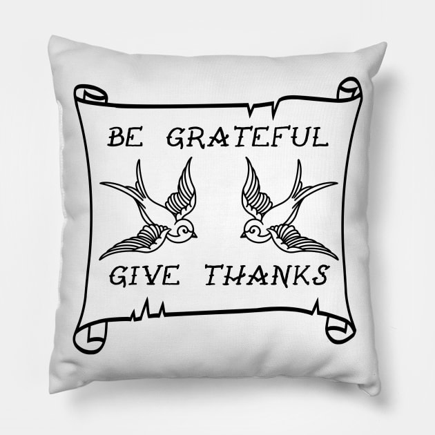 Be Grateful And Give Thanks Pillow by Barnabas