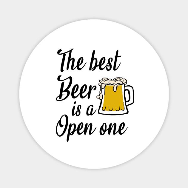 The best beer is a open one - beer lover gifts - Beer Gifts