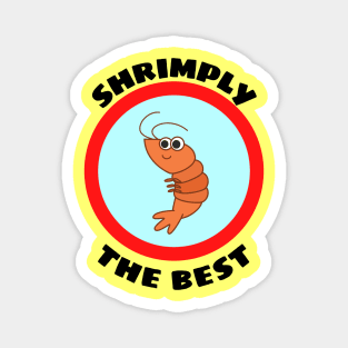 Shrimply The Best - Shrimp Pun Magnet