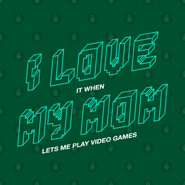 I love it when my mom lets me play video games by Happy Lime