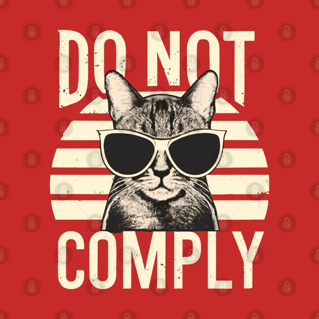 Do Not Comply | cat with glasses by Niktar_design