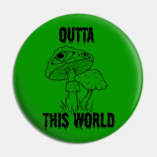 OUTTA THIS WORLD Pin