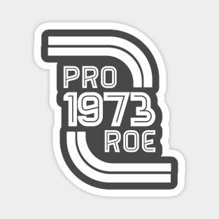 Pro Roe 1973 Magnet