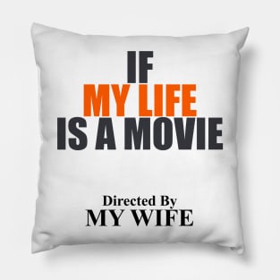 If My LIfe Is A MovIe Directed By Mb Wife themed graphic design by ironpalette Pillow