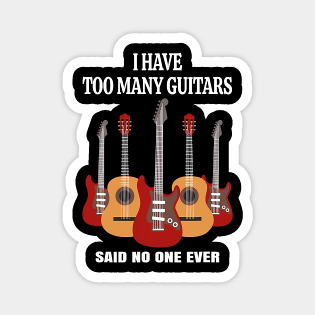 I have too many guitars said no one ever funny Magnet by Tianna Bahringer