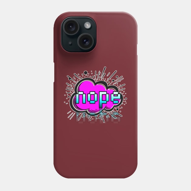 Nope - Trendy Gamer - Cute Sarcastic Slang Text - Social Media - 8-Bit Graphic Typography Phone Case by MaystarUniverse