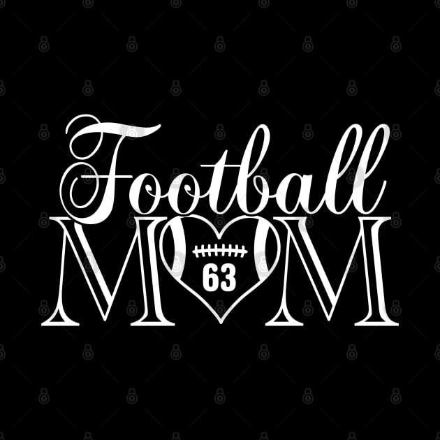 Classic Football Mom #63 That's My Boy Football Jersey Number 63 by TeeCreations