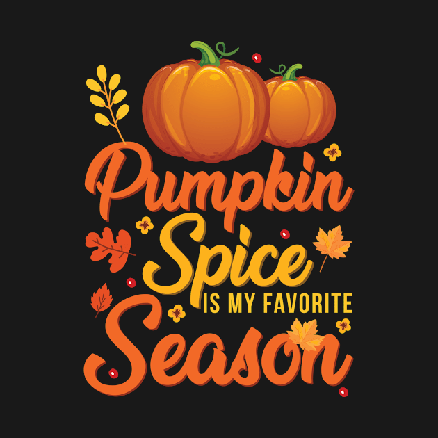 Pumpkin Spice Is My Favorite Season by Rengaw Designs