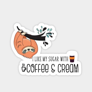 I like my sugar with coffee and cream... Magnet