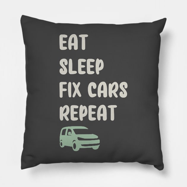 EAT, SLEEP, FIX CARS, REPEAT FUNNY Pillow by TrendyPlaza