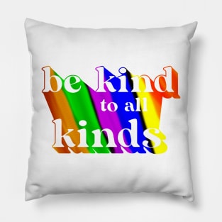 Be kind to all kinds Pillow