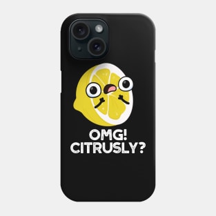 OMG Citrusly Cute Fruit Citrus Pun Phone Case