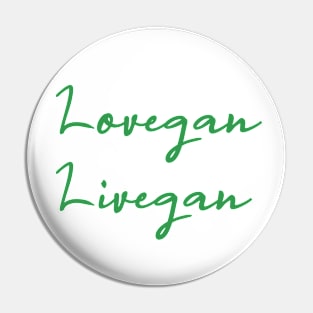 For Vegans - Love Vegan, Live Vegan Pin