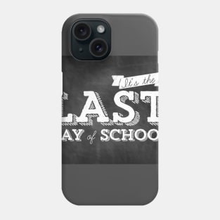 Its The Last Day Of School Phone Case