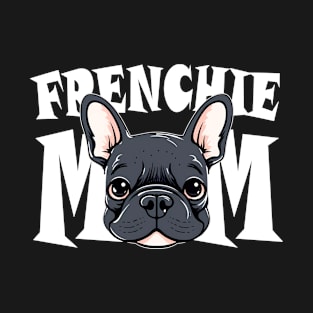 French Bulldog Frenchie Mom Cute Dog Mother T-Shirt