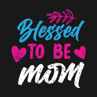 Blassed to be mom T-Shirt