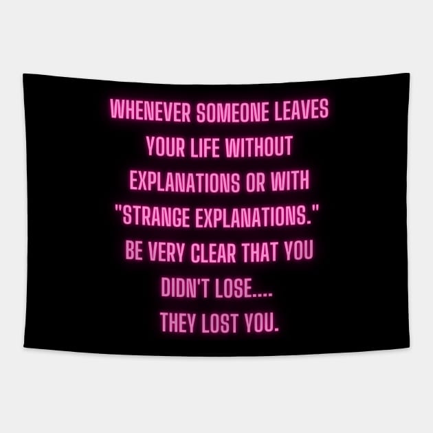 Whenever someone leaves your life without explanations Tapestry by Bruja Maldita