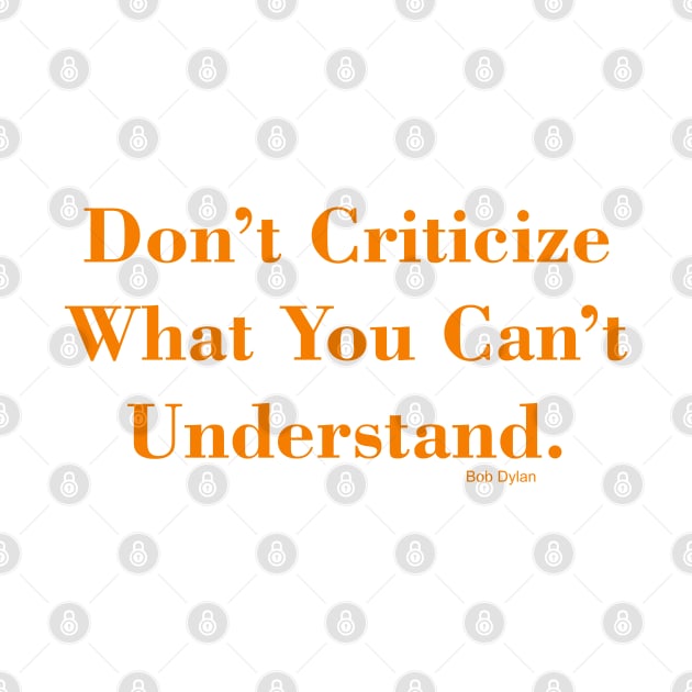 Don't Criticize by BeAwesomeApparel