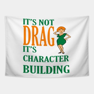 Its Not Drag Its Character Building IDD Pride Quote Tapestry