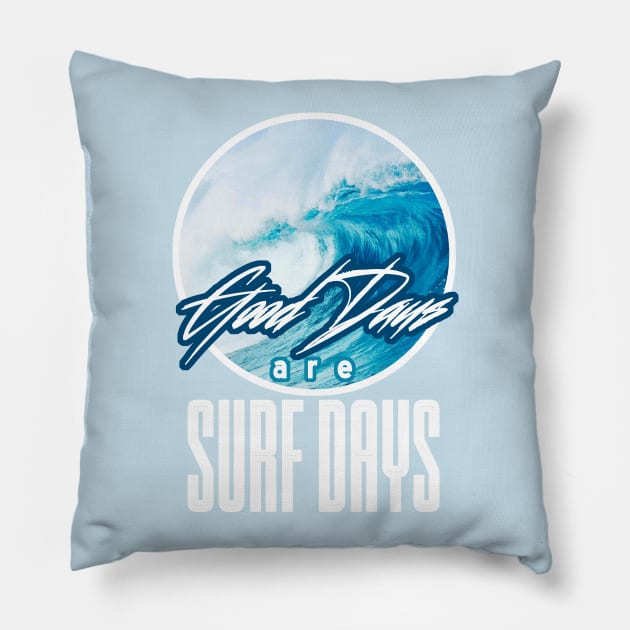 Good Days Are Surf Days Pillow by NineBlack