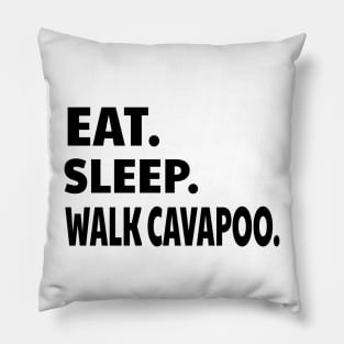 Eat Sleep Walk Cavapoo Pillow