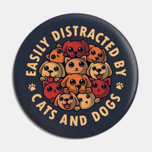 Easily Distracted by Cats and Dogs Pin