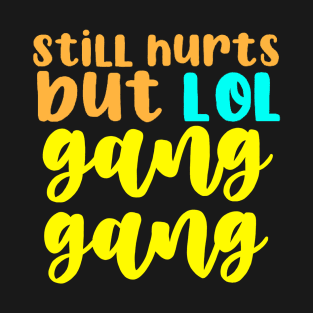 Still Hurts T-Shirt