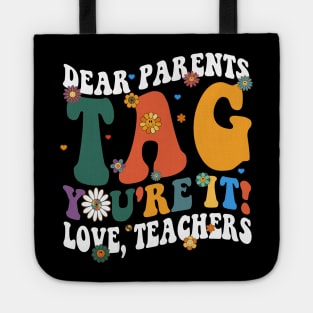 Dear Parents Tag You're It Love Teachers Last Day of School Tote