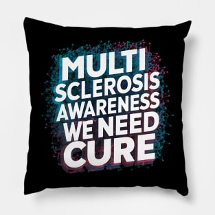 Multiple Sclerosis Awareness We Need Pillow