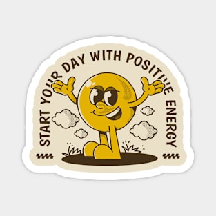 Start your day with positive energy Magnet