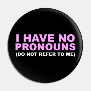 DO NOT REFER TO ME Pin