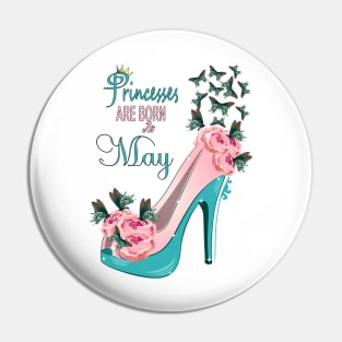 Princesses Are Born In May Pin