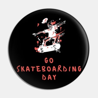 GO SKATEBOARDING DAY Pin