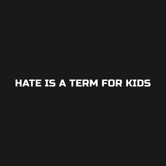 Hate is a term for kids by kaiden7