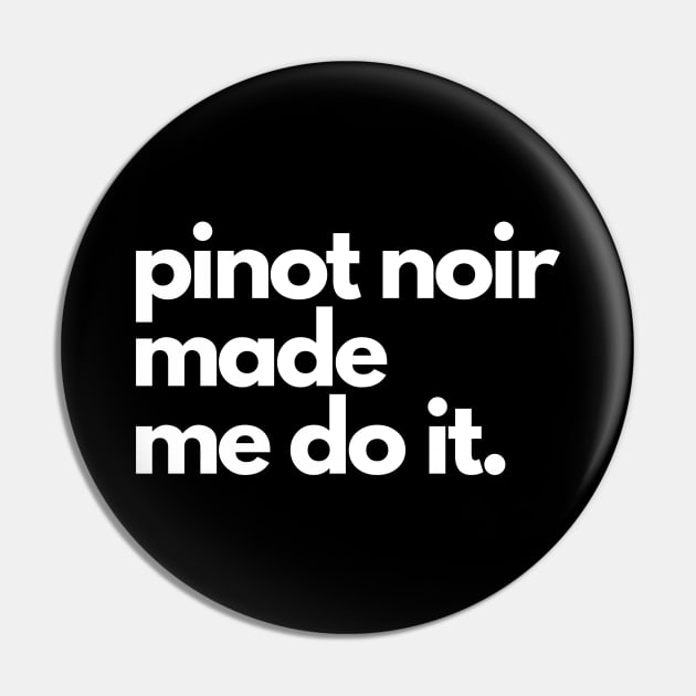 Pinot Noir Made Me Do It. Pin by The3rdMeow