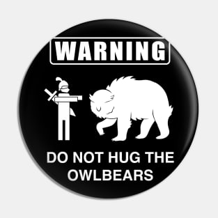 Do Not Hug the Owlbears (White) Pin