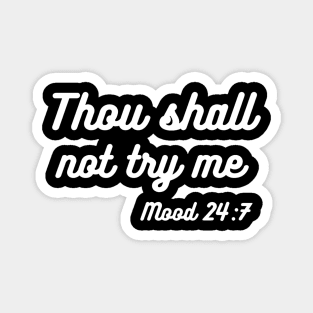 Thou shall not try me Magnet