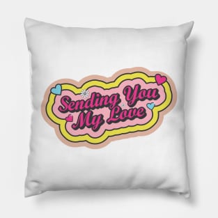 Sending You My Love Pillow