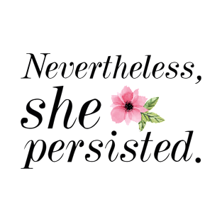 Nevertheless She Persisted T-Shirt