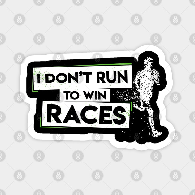 I Don't Run To Win Races Magnet by TShirtWaffle1