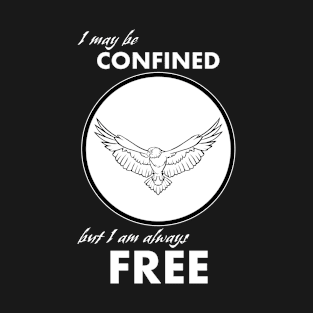 Confined, but free T-Shirt