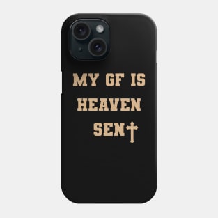 My Girlfriend Is Heaven Sent Phone Case