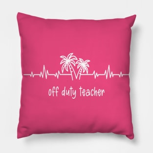 Off Duty Teacher Pillow