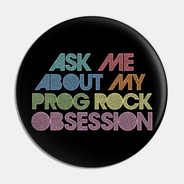 Ask Me About My Prog Rock Obsession Pin by DankFutura