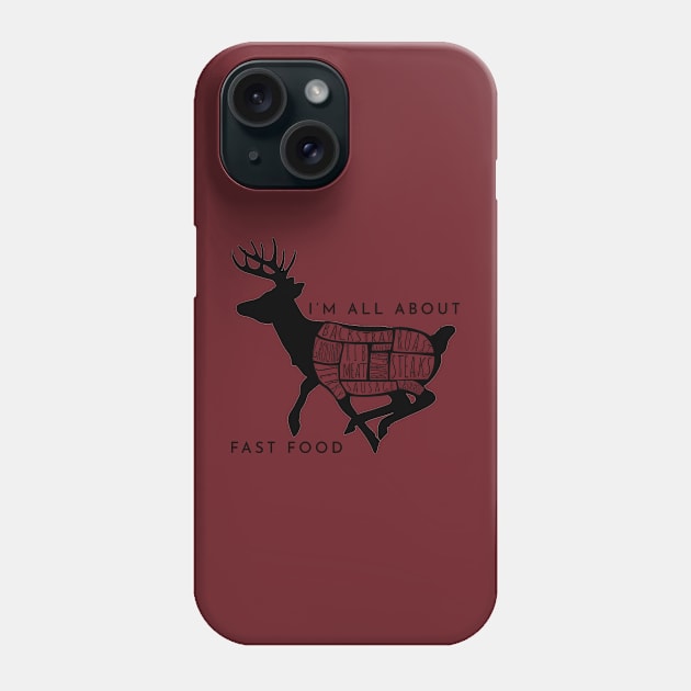 I'm All About Fast Food Deer Hunting Phone Case by tdkenterprises