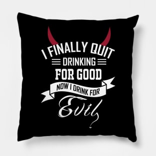 I Finally Quit Drinking.... Pillow