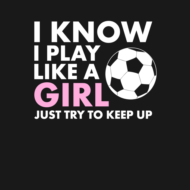 Funny Women's Girl's Soccer T-Shirt | Cool Girls Womens Soccer Shirts by teemaniac