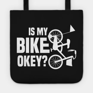 Is My Bike Okey? Funny design Tote